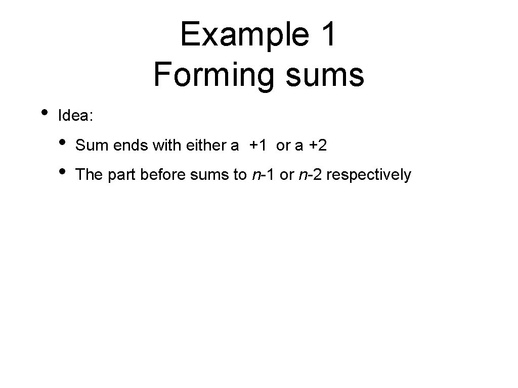 Example 1 Forming sums • Idea: • • Sum ends with either a +1