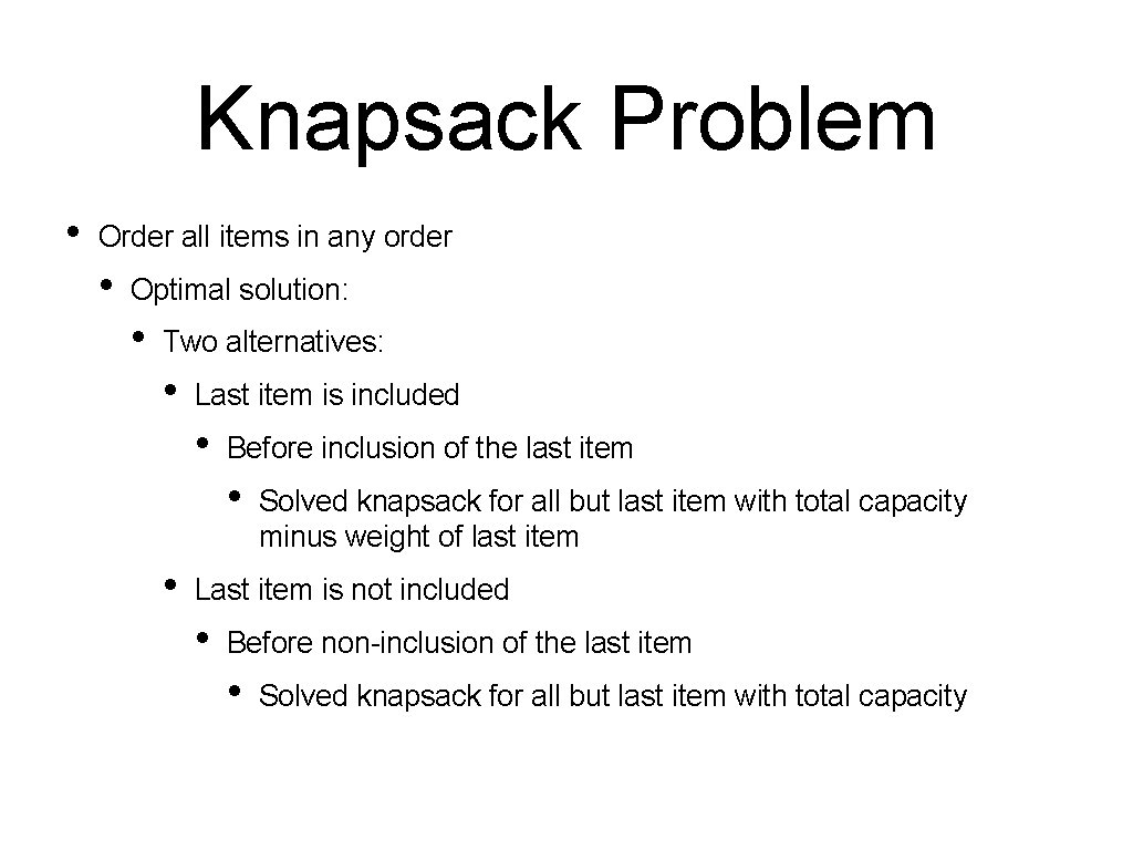 Knapsack Problem • Order all items in any order • Optimal solution: • Two