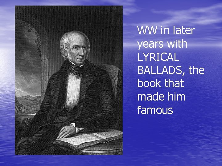 WW in later years with LYRICAL BALLADS, the book that made him famous 