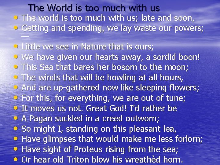 The World is too much with us • The world is too much with