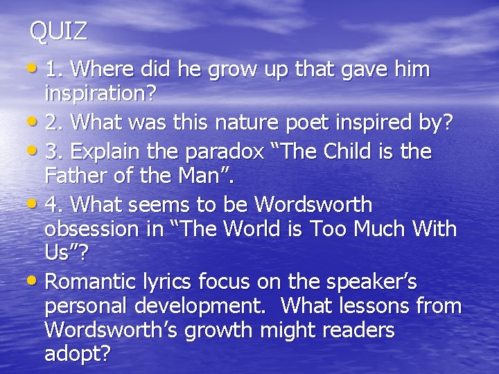 QUIZ • 1. Where did he grow up that gave him inspiration? • 2.