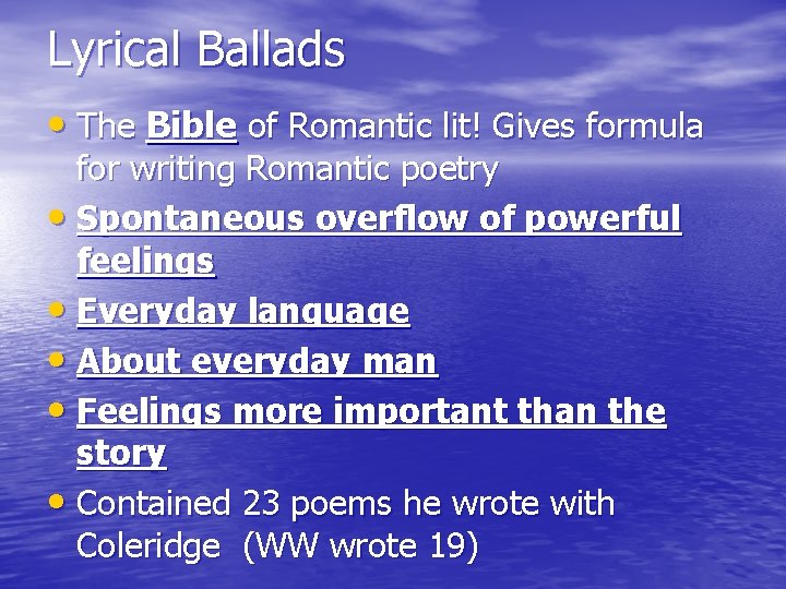 Lyrical Ballads • The Bible of Romantic lit! Gives formula for writing Romantic poetry