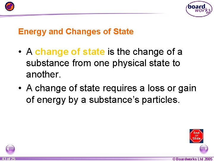 Energy and Changes of State • A change of state is the change of