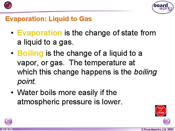 Evaporation: Liquid to Gas • Evaporation is the change of state from a liquid