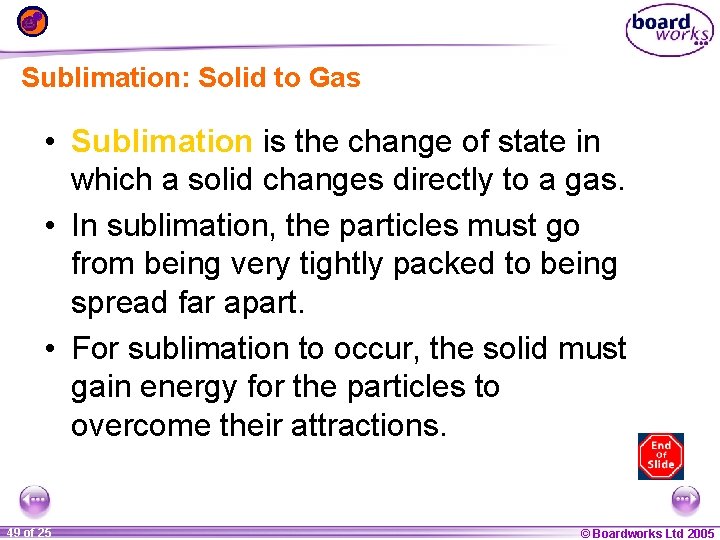 Sublimation: Solid to Gas • Sublimation is the change of state in which a