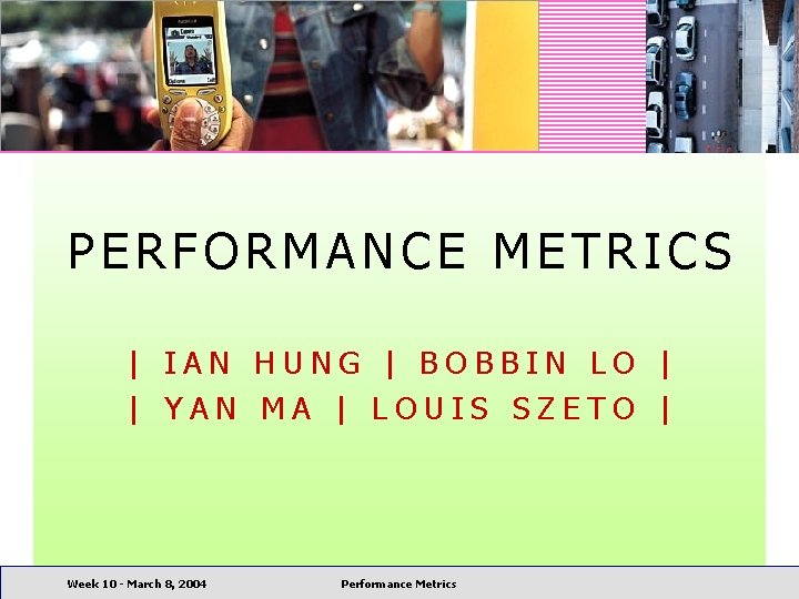 PERFORMANCE METRICS | IAN HUNG | BOBBIN LO | | YAN MA | LOUIS