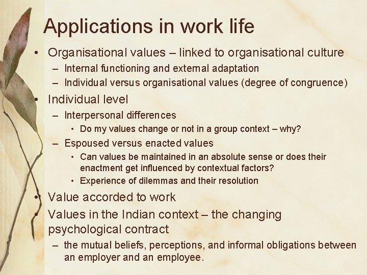 Applications in work life • Organisational values – linked to organisational culture – Internal