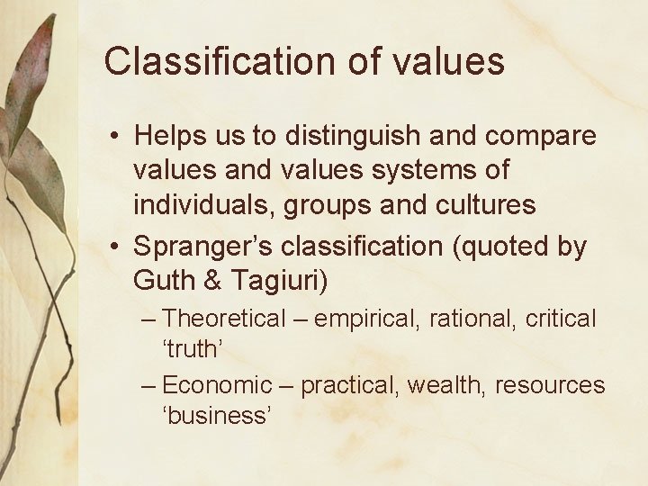 Classification of values • Helps us to distinguish and compare values and values systems