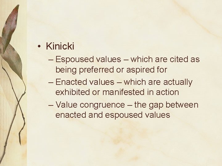  • Kinicki – Espoused values – which are cited as being preferred or