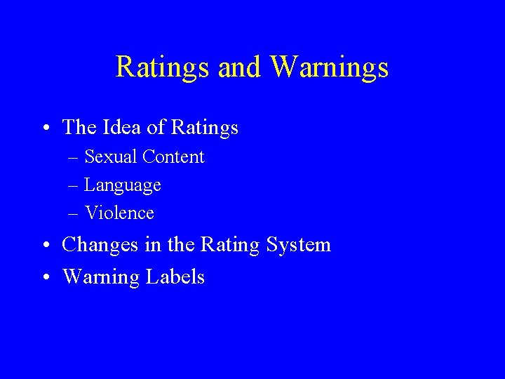 Ratings and Warnings • The Idea of Ratings – Sexual Content – Language –