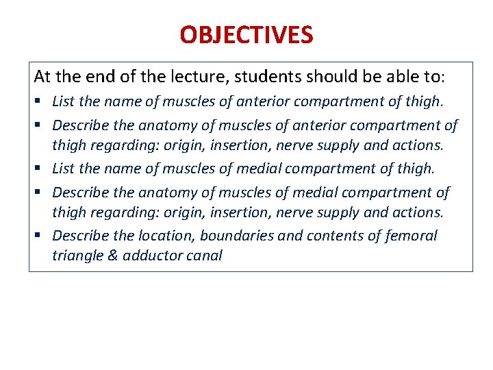 OBJECTIVES At the end of the lecture, students should be able to: § List