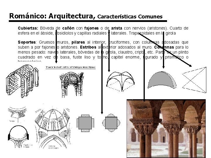 Románico: Arquitectura, Características Comunes Cubiertas: Bóveda de cañón con fajones o de arista con