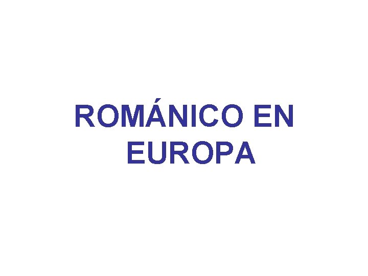 ROMÁNICO EN EUROPA 