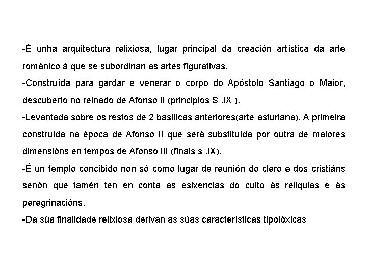 -É unha arquitectura relixiosa, lugar principal da creación artística da arte románico á que