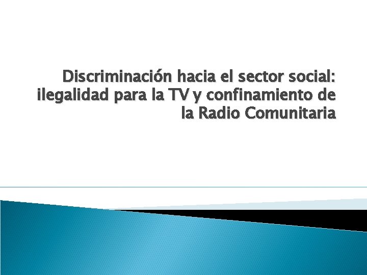 Discriminación hacia el sector social: ilegalidad para la TV y confinamiento de la Radio