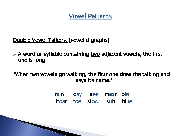 Vowel Patterns Double Vowel Talkers: [vowel digraphs] Ø A word or syllable containing two
