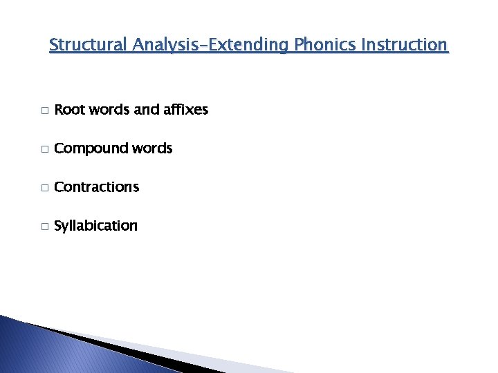 Structural Analysis-Extending Phonics Instruction � Root words and affixes � Compound words � Contractions Structural Analysis-Extending Phonics Instruction � Root words and affixes � Compound words � Contractions