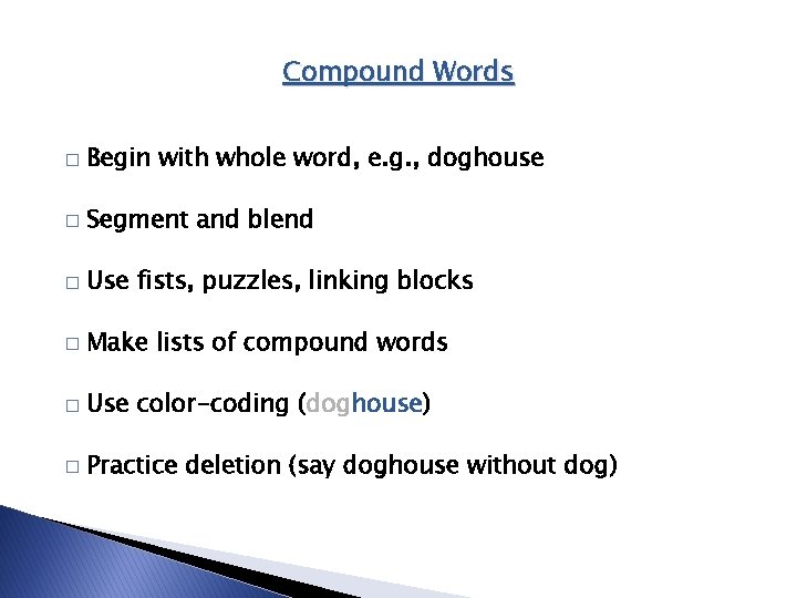Compound Words � Begin with whole word, e. g. , doghouse � Segment and Compound Words � Begin with whole word, e. g. , doghouse � Segment and