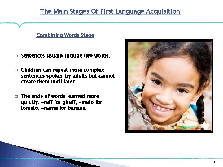 The Main Stages Of First Language Acquisition Combining Words Stage � � � Sentences The Main Stages Of First Language Acquisition Combining Words Stage � � � Sentences