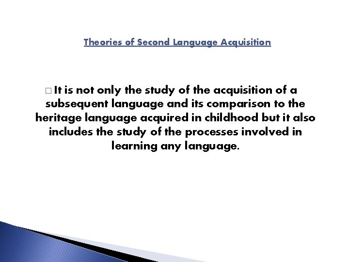 Theories of Second Language Acquisition � It is not only the study of the Theories of Second Language Acquisition � It is not only the study of the