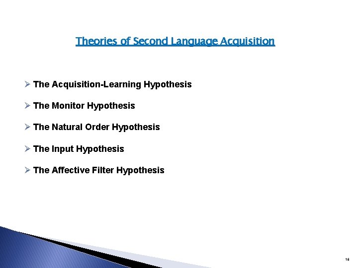 Theories of Second Language Acquisition Ø The Acquisition-Learning Hypothesis Ø The Monitor Hypothesis Ø Theories of Second Language Acquisition Ø The Acquisition-Learning Hypothesis Ø The Monitor Hypothesis Ø
