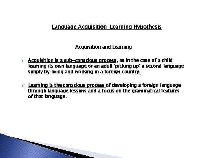 Language Acquisition-Learning Hypothesis Acquisition and Learning � � Acquisition is a sub-conscious process, as Language Acquisition-Learning Hypothesis Acquisition and Learning � � Acquisition is a sub-conscious process, as