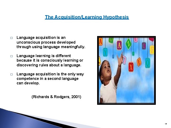 The Acquisition/Learning Hypothesis � Language acquisition is an unconscious process developed through using language The Acquisition/Learning Hypothesis � Language acquisition is an unconscious process developed through using language