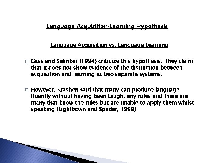 Language Acquisition-Learning Hypothesis Language Acquisition vs. Language Learning � � Gass and Selinker (1994) Language Acquisition-Learning Hypothesis Language Acquisition vs. Language Learning � � Gass and Selinker (1994)