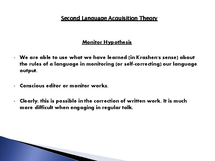 Second Language Acquisition Theory Monitor Hypothesis • We are able to use what we Second Language Acquisition Theory Monitor Hypothesis • We are able to use what we