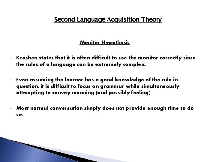 Second Language Acquisition Theory Monitor Hypothesis • Krashen states that it is often difficult Second Language Acquisition Theory Monitor Hypothesis • Krashen states that it is often difficult