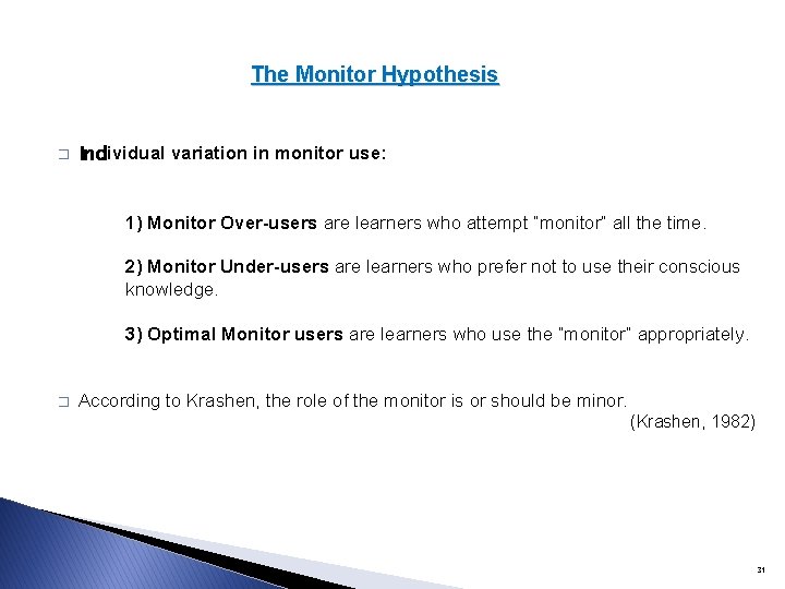 The Monitor Hypothesis � Individual variation in monitor use: 1) Monitor Over-users are learners The Monitor Hypothesis � Individual variation in monitor use: 1) Monitor Over-users are learners