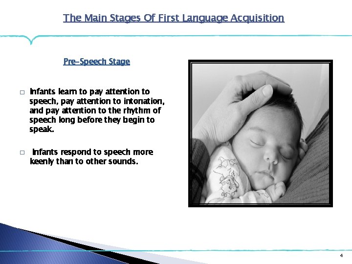 The Main Stages Of First Language Acquisition Pre-Speech Stage � � Infants learn to The Main Stages Of First Language Acquisition Pre-Speech Stage � � Infants learn to