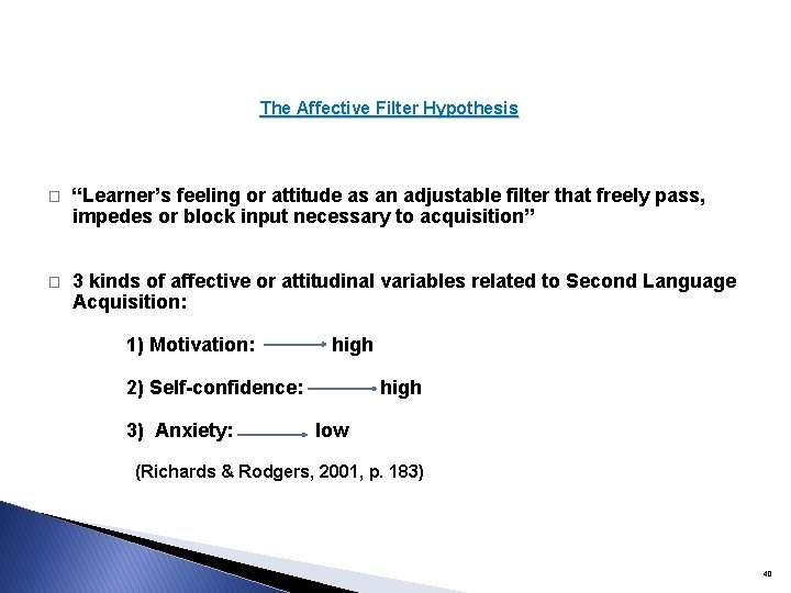 The Affective Filter Hypothesis � “Learner’s feeling or attitude as an adjustable filter that The Affective Filter Hypothesis � “Learner’s feeling or attitude as an adjustable filter that