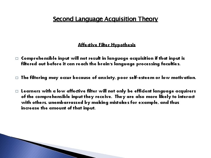 Second Language Acquisition Theory Affective Filter Hypothesis � Comprehensible input will not result in Second Language Acquisition Theory Affective Filter Hypothesis � Comprehensible input will not result in