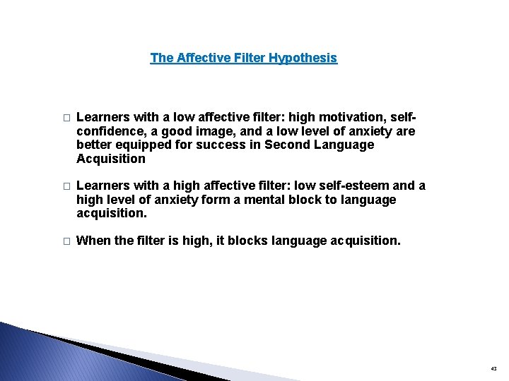 The Affective Filter Hypothesis � Learners with a low affective filter: high motivation, selfconfidence, The Affective Filter Hypothesis � Learners with a low affective filter: high motivation, selfconfidence,