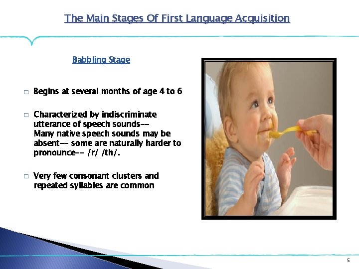 The Main Stages Of First Language Acquisition Babbling Stage � � � Begins at The Main Stages Of First Language Acquisition Babbling Stage � � � Begins at