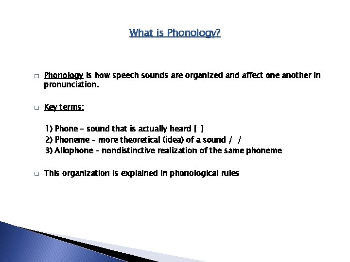 What is Phonology? � � Phonology is how speech sounds are organized and affect What is Phonology? � � Phonology is how speech sounds are organized and affect