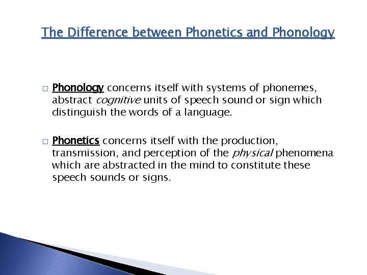The Difference between Phonetics and Phonology � � Phonology concerns itself with systems of The Difference between Phonetics and Phonology � � Phonology concerns itself with systems of