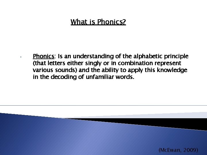 What is Phonics? • Phonics: Is an understanding of the alphabetic principle (that letters What is Phonics? • Phonics: Is an understanding of the alphabetic principle (that letters