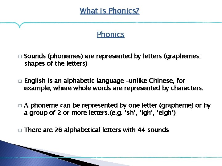 What is Phonics? Phonics � � Sounds (phonemes) are represented by letters (graphemes: shapes What is Phonics? Phonics � � Sounds (phonemes) are represented by letters (graphemes: shapes