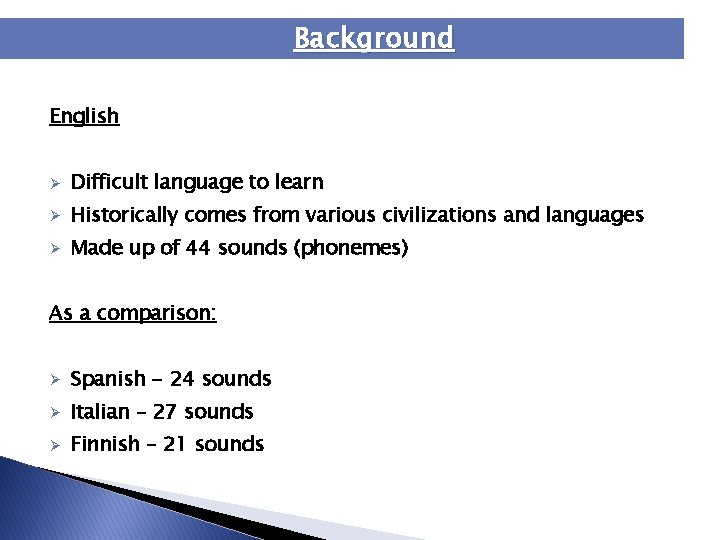 Background English Ø Difficult language to learn Ø Historically comes from various civilizations and Background English Ø Difficult language to learn Ø Historically comes from various civilizations and