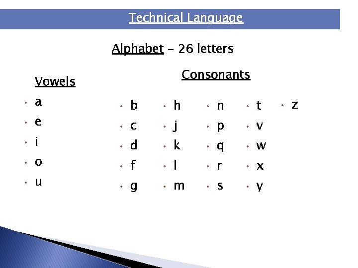 Technical Language Alphabet - 26 letters Consonants Vowels • a • • h • Technical Language Alphabet - 26 letters Consonants Vowels • a • • h •