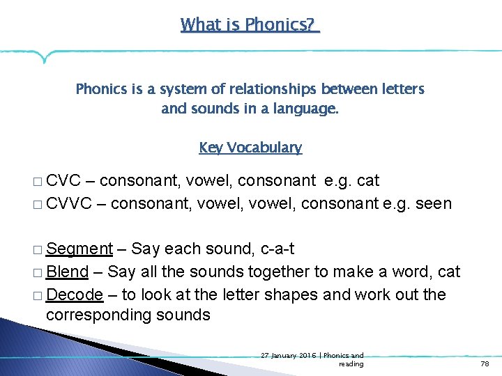 What is Phonics? Phonics is a system of relationships between letters and sounds in What is Phonics? Phonics is a system of relationships between letters and sounds in