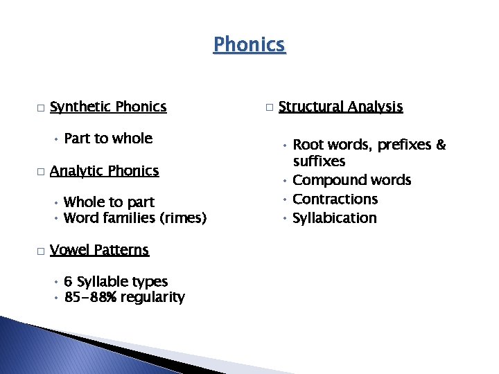 Phonics � Synthetic Phonics • Part to whole � Analytic Phonics • Whole to Phonics � Synthetic Phonics • Part to whole � Analytic Phonics • Whole to