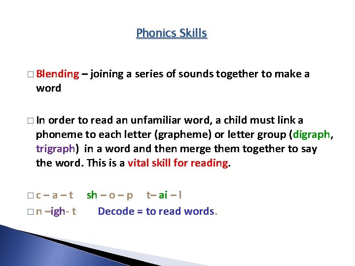 Phonics Skills � Blending word – joining a series of sounds together to make Phonics Skills � Blending word – joining a series of sounds together to make