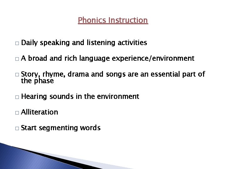 Phonics Instruction � Daily speaking and listening activities � A broad and rich language Phonics Instruction � Daily speaking and listening activities � A broad and rich language