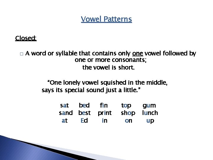 Vowel Patterns Closed: � A word or syllable that contains only one vowel followed Vowel Patterns Closed: � A word or syllable that contains only one vowel followed