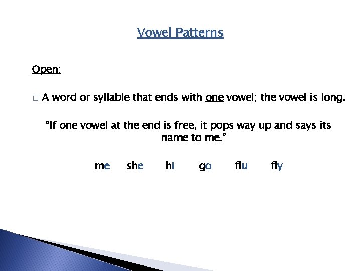 Vowel Patterns Open: � A word or syllable that ends with one vowel; the Vowel Patterns Open: � A word or syllable that ends with one vowel; the