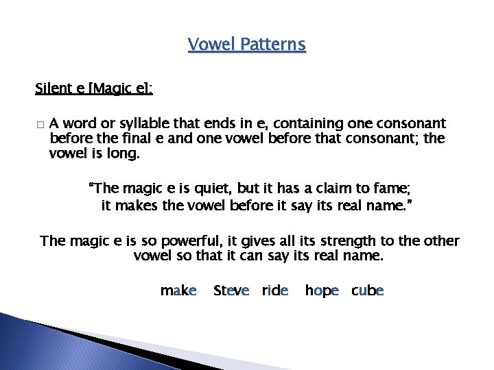 Vowel Patterns Silent e [Magic e]: � A word or syllable that ends in