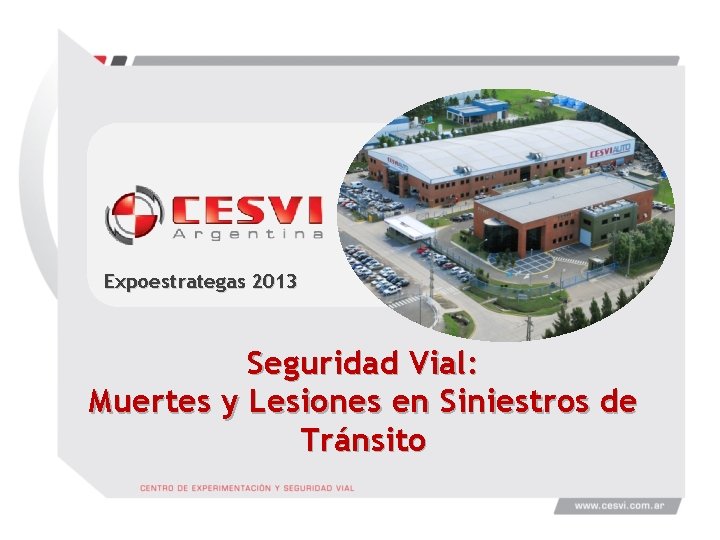 Expoestrategas 2013 Seguridad Vial: Muertes y Lesiones en Siniestros de Tránsito 